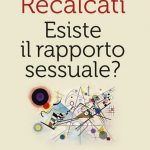 “Esiste il rapporto sessuale?”, Massimo Recalcati su desiderio, amore e godimento
