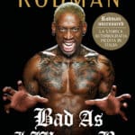 Bad As I Wanna Be, l’autobiografia del campione di basket Dennis Rodman