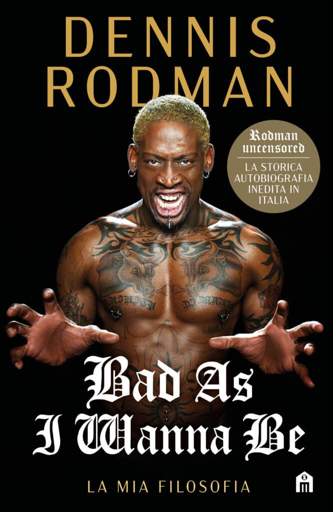 Bad As I Wanna Be, l’autobiografia del campione di basket Dennis Rodman