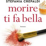 “Morire ti fa bella”, giallo e humour nero nel romanzo di Stefania Crepaldi