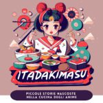 Itadakimasu. Piccole Storie Nascoste nella Cucina degli Anime: un viaggio nella cucina dell’animazione giapponese
