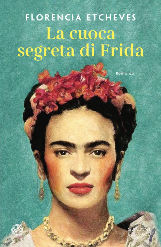 La cuoca segreta di Frida, la storia di un’amicizia segreta e di un’eredità scomparsa