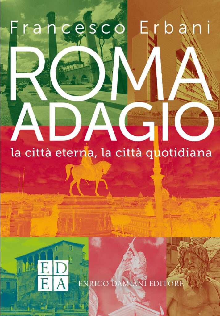Roma adagio, Francesco Erbani racconta itinerai iconici della città eterna