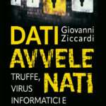 Dati avvelenati, truffe e virus on line raccontati da Giovanni Ziccardi