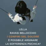 I confini del dolore, Lella Ravasi Bellocchio spiega come arginare la sofferenza psichica
