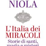 L’Italia dei miracoli – Storie di santi, magia e misteri di Marino Niola